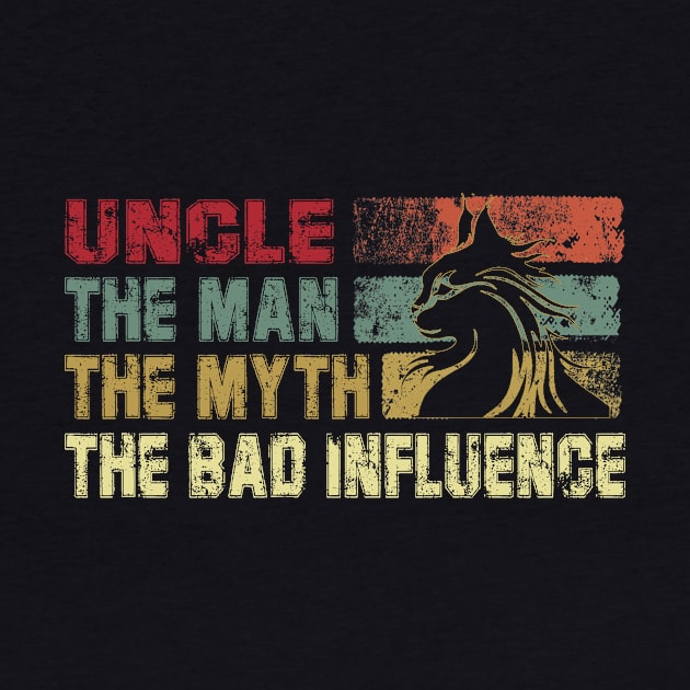 Mens Uncle the Man the Myth the Bad Influence Vintage Cat Father's Day Gift Dad by David Darry